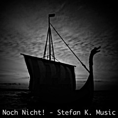Noch Nicht! - Stefan K Music