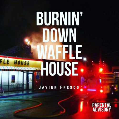 Burnin' Down Waffle House