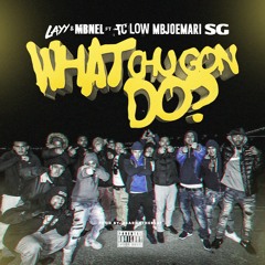 Layy & MBNel - Watcha Gon Do Ft/ TC Low, Joemari & $G (Produced By BearOnTheBeat)