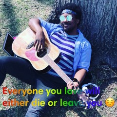 Everyone you love will leave you and die