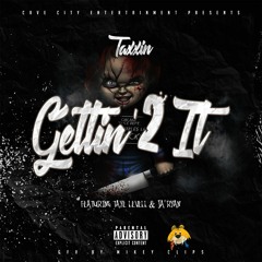 Taxxin - Gettin' 2 It ft. Taye Levell & Ja'Ryan (Prod. ArjayOTB) #VideoInDescription