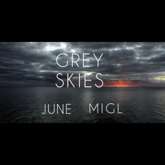 June X MigL - Grey Skies