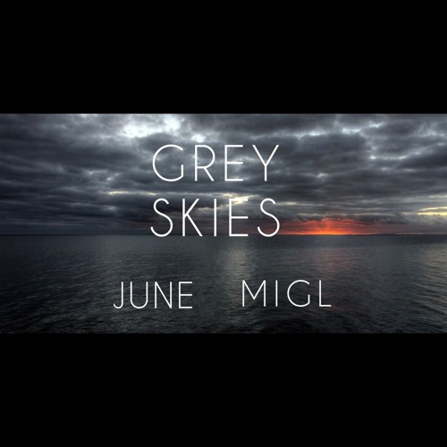 June X MigL - Grey Skies
