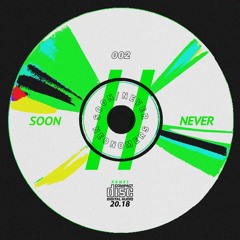 Soon//Never