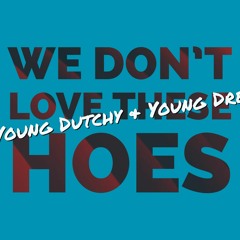 We Dont Love These Hoes (Feat. Young Dre)[Prod. by Fly Melodies]