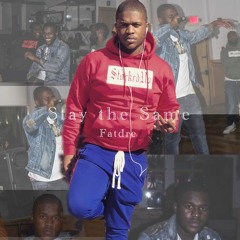 FatDre - Stay The Same