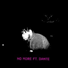 No More feat. DANTE prod. cxdy
