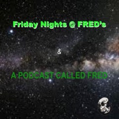 Friday Nights @ FRED's / A Podcast Called FRED