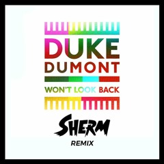 Duke Dumont-Won't Look Back(Sherm Remix)