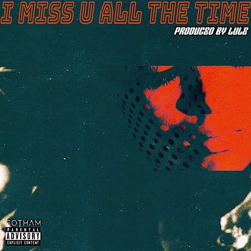 I Miss U All The Time [prod. Lule]