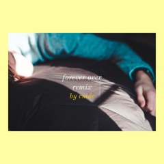 forever over (remix)