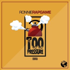 Ronnie Rap Game - Too Pressure