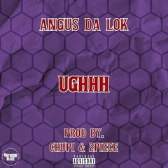 Angus Da Lok - Ughhh