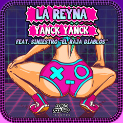 Yanck Yanck - La Reyna - Feat. Siniestro "El Raja Diablos" [OUT NOW]