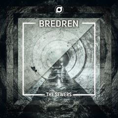 Bredren - The Sewers - OUT NOW!