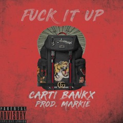 Fuck It Up - Carti Bankx (Prod. Markie)