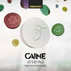 Caine - Let's Get Pillz (GPF's Let's Get Fucks Remix)