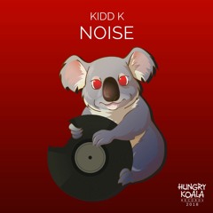 Kidd K - Noise (Original Mix) [ Hungry Koala Records ] #28 Electro House Charts