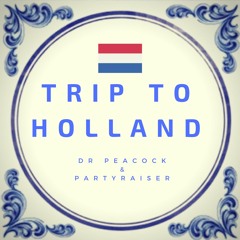 Dr. Peacock & Partyraiser - Trip To Holland