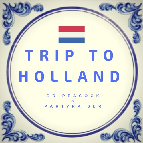 Dr. Peacock & Partyraiser - Trip To Holland