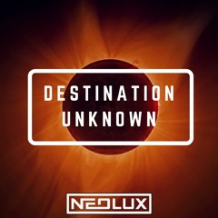 Neolux - Destination Unknown