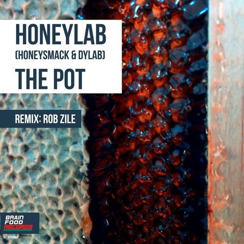 BFR001: HoneyLab (Honeysmack & Dylab) - The Pot (Rob Zile Remix) - 30.04.2018