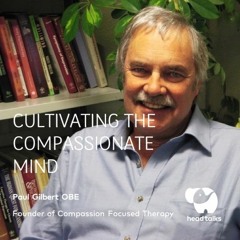 Cultivating the Compassionate Mind by Paul Gilbert