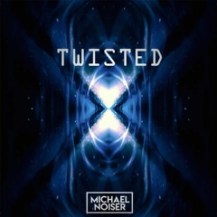 Michael Noiser - Twisted [FREE DOWNLOAD]