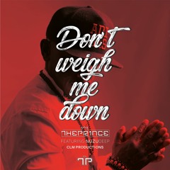 The Prince Feat Nuzu Deep  - Dont Weigh Me Down Main Mix MP3