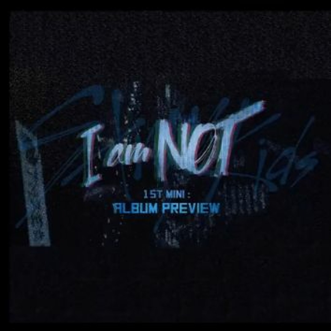 Stream Stray Kids (스트레이 키즈) - I Am Not (1st Mini Album-Debut