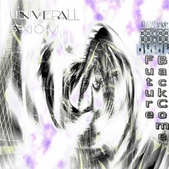 UniversAll Axiom - Future Back Come [Industrial, Psybient]