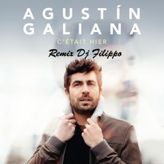 Agustín Galiana - C'était hier Remix Dj Fil