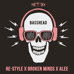 Re-Style x Broken Minds x Alee - Basshead