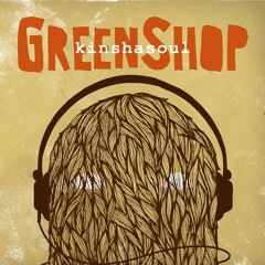 GreenShop feat. Raashan Ahmad - "Dillaz" [debut album "Kinshasoul" out April, 21st 2014 !!]