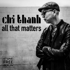 CHI THANH - All That Matters
