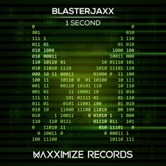 Blasterjaxx - 1 Second(Radio Edit) <OUT NOW>