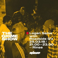 The Grime Show: Logan Sama with Roadside G'z - 25th March 2018
