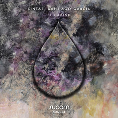 PREMIERE : Kintar, Santiago Garcia - El Camino (Original Mix) [Sudam Recordings]