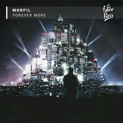 Morfil - Forever More [Future Bass Release]