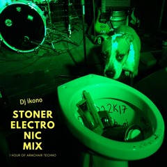 Dj ikono: Stoner Electro Mix - House, Techno, Downtempo, Chill Out, Armchair Techno
