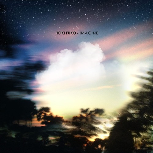 Toki Fuko - Imagine (Ambient Version)