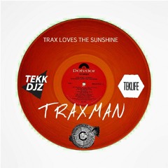 TRAX LOVE'S THE SUNSHINE - TRAXMAN