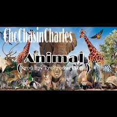 ChoChasinCharles - Animal (Prod By. TyeProductionz)
