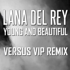 Lana Del Rey-Young And Beautiful (Versus Vip Remix)