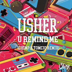 U Remind Me (CHIMP x Tomcio Remix)