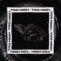 TOO HIGH