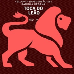 Toca do leão vol.11 - Yellow P(DubversãoSS) Radiola Urbana