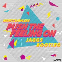 Nightcrawlers - Push The Feeling On (JAGGS Bootleg) [FREE]
