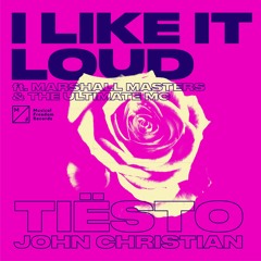 Tiësto & John Christian - I Like It Loud (ft. Marshall Masters & The Ultimate MC)