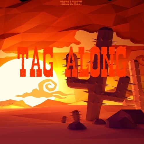 Treez Lowkey - Tag Along (Produced.Treez Lowkey)